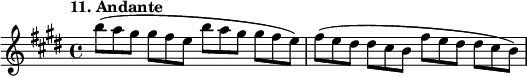 %etude11
\relative b''
{
\time 4/4
\tempo "11. Andante"
\key e \major
b8*2/3 (a gis gis fis e b' a gis gis fis e) fis ( e dis dis cis b fis' e dis dis cis b)
}