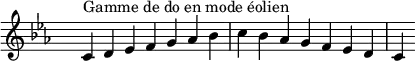\relative c' {
\key c \aeolian
\clef treble \time 7/4 \hide Staff.TimeSignature c4^\markup { Gamme de do en mode éolien } d ees f g aes bes c bes aes g f ees d c
}