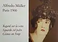 Alfredo Müller. Paris 1900. Regard sur la scène. Sguardo sul palco. Glance on Stage. En français, italien et anglais. Conception et rédaction : Hélène Koehl. Editions des Amis d'Alfredo Müller 2016. 40 pages. Couverture.