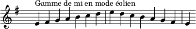 \relative c' {
\key e \aeolian
\clef treble \time 7/4 \hide Staff.TimeSignature e4^\markup { Gamme de mi en mode éolien } fis g a b c d e d c b a g fis e
}