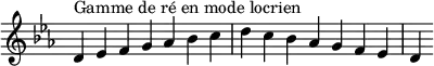  {
\override Score.TimeSignature #'stencil = ##f
\relative c' {
  \key d \locrian
  \clef treble \time 7/4
  d4^\markup { Gamme de ré en mode locrien }  es f g aes bes c d c bes aes g f es d
} }
