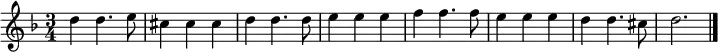 \relative c'' {
\key d \minor
\time 3/4
d4 d4. e8 | cis4 cis cis | d d4. d8 | e4 e e | f f4. f8 | e4 e e | d d4. cis8 | d2. \bar "|."
}
