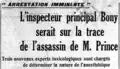 Le 15 mars, près de deux semaines avant le rapport de Bonny qui provoque l'arrestation des trois malfrats, Carbone, Spirito et Lussats : « arrestation imminente. L'inspecteur principal Bonny serait sur la trace de l'assassin de M. Prince. »