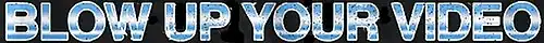 Description de l'image Blow Up Your Video.jpg.