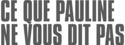 Description de l'image Ce_que_Pauline_ne_vous_dit_pas.png.