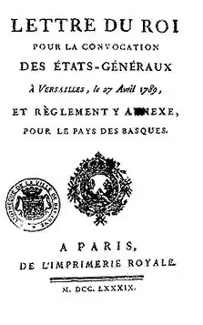 Lettre du RoiPour la convocationDes États générauxÀ Versailles le 27 avril 1789Et Règlement y Annexe,Pour le Pays des Basques.Réimpression de 1814, Imprimerie royale.
