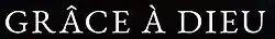 Description de l'image Grâce à Dieu.jpg.