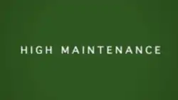 Description de l'image High Maintenance titlecard.png.