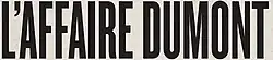 Description de l'image L'Affaire Dumont.jpg.