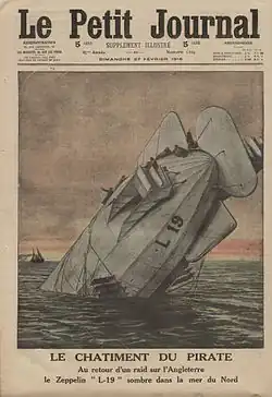 Le Petit Journal du 27 février 1916 : « Le châtiment du pirate. Au retour d'un raid sur l'Angleterre le Zeppelin L-19&nbsp;(en) sombre dans la mer du Nord. »