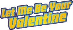 Description de l'image Let_me_be_your_valentine.png.
