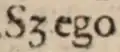 Et dans ‹&nbsp;Sꝫ ego&nbsp;›, dans l’abréviation de sed, dans Bartolus de Saxoferrato. In Primam ff. Novi Partem, 1585, 5v.