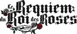 Image illustrative de l'article Le Requiem du roi des roses