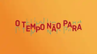 Image illustrative de l’article O Tempo não Para