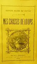 Baron Fortuné Halna du Fretay : "Mes chasses de loups" (livre publié en 1891).