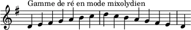 {
\override Score.TimeSignature #'stencil = ##f
\relative c' {
  \key d \mixolydian
  \clef treble \time 7/4
  d4^\markup { Gamme de ré en mode mixolydien } e fis g a b c d c b a g fis e d
} }
