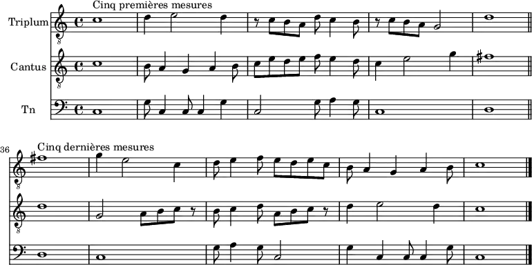 
\header {
  tagline = ##f
\version "2.16.2"
}

global = {
  \clef "treble_8"
  \key c \major
  \time 4/4
  \tempo 4 = 80
}

TriplumPart = \relative c' {
  \global
  \dynamicUp
  
  c1^"Cinq premières mesures" d4 e2 d4 | r8 c8 b a d c4 b8 | r8 c8 b a g2 | d'1
  \bar "||"
  \set Score.currentBarNumber = #36
  fis1^"Cinq dernières mesures" g4 e2 c4 | d8 e4 f8 e d e c | b a4 g a b8 c1
  \bar "|."
}

verse = \lyricmode {  }


CantusPart = \relative c' {
  \global

  c1 b8 a4 g a b8 c e d e f e4 d8 | c4 e2  g4 | fis1
  \bar "||"
  \set Score.currentBarNumber = #36
  d1 g,2 a8 b  c r8 | b8  c4 d8 a b c r8 | d4 e2 d4  c1

}

TenorPart = \relative c {
  \global
  \clef bass

  c1 g'8 c,4  c8 c4 g'4 c,2 g'8 a4 g8 c,1 d 
  \bar "||"
  \set Score.currentBarNumber = #36
  d1 c g'8 a4 g8  c,2 g'4 c, c8 c4 g'8 c,1

}

TriplumPart = \new Staff \with {
  instrumentName = "Triplum"
  midiInstrument = "orchestral harp"
} { \TriplumPart }
\addlyrics { \verse }

CantusPart = \new Staff \with {
  instrumentName = "Cantus"
  midiInstrument = "orchestral harp"
} \CantusPart

TenorPart = \new Staff \with {
  instrumentName = "Tn"
  midiInstrument = "orchestral harp"
} \TenorPart


\score {
  <<
    \TriplumPart
    \CantusPart
    \TenorPart
  >>
  \layout { \context { \Score \remove "Metronome_mark_engraver" } }
  \midi {
    \tempo 4=72
  }
}
