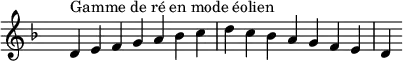 \relative c' {
\key d \aeolian
\clef treble \time 7/4 \hide Staff.TimeSignature d4^\markup { Gamme de ré en mode éolien } e f g a bes c d c bes a g f e d
}