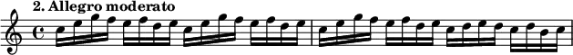 \relative c''
{
\tempo "2. Allegro moderato"
c16 e g f e f d e c e g f e f d e |
c e g f e f d e c d e d c d b c
}