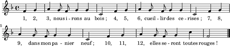 \relative f' { \autoBeamOff
\clef treble
\key f \major
\time 4/4
\set Score.tempoHideNote = ##t \tempo 4 = 90
\partial 2
f4 g |
a g8 f g4 g | c,2 f4 g |
a g8 f g4 g | c,2 f4 g |
a g8 f g4 g | c,2 f4 g |
a g8 f g4 c | f,2
\bar "|."
}
\addlyrics { \override LyricHyphen #'minimum-distance = #2.0
"1," "2," "3," nous i -- rons au bois_;
"4," "5," "6," cueil -- lir des ce -- rises_;
"7," "8," "9," dans mon pa -- nier neuf_;
"10," "11," "12," elles se -- ront toutes rouges_!
}