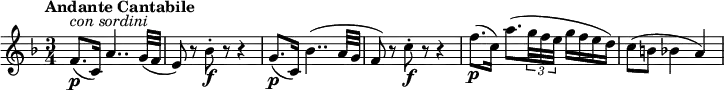\relative c'' {
\version "2.18.2"
\key f \major
\time 3/4
\tempo "Andante Cantabile"
\tempo 4 = 80
f,8.\p^\markup { \italic {con sordini}} (c16) a'4.. g32 (f
e8) r8 bes'8-.\f r8 r4
g8.\p (c,16) bes'4.. (a32 g
f8) r8 c'8-.\f r8 r4
f8.\p (c16) a'8. (\tuplet 3/2 {g32 f e} g16 f e d)
c8 (b bes4 a)
}