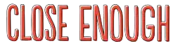 Description de l'image Close Enough Title.svg.